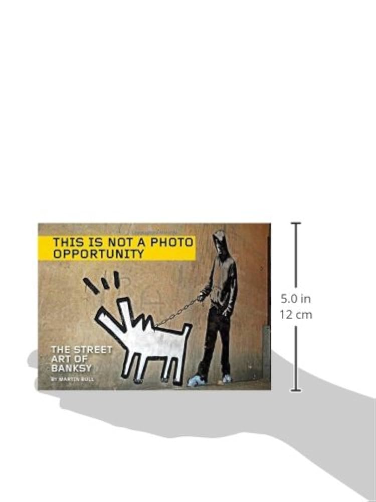 This is Not a Photo Opportunity: The Street Art of Banksy